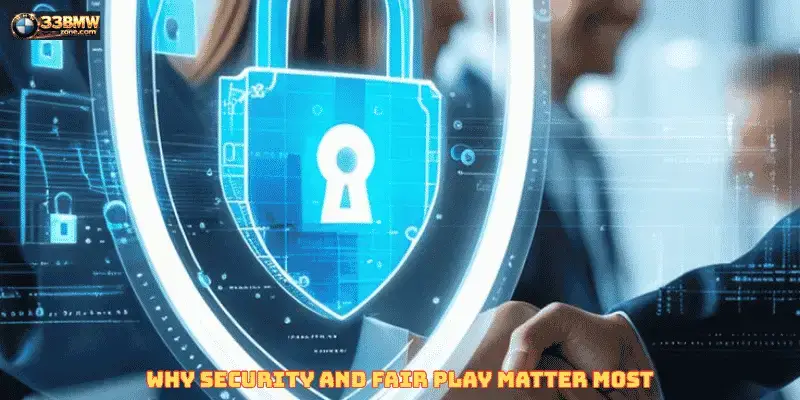 Why Security and Fair Play Matter Most